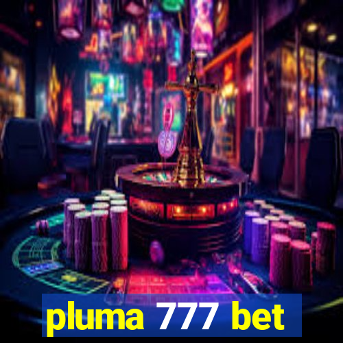 pluma 777 bet